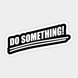 Do Something! Sticker